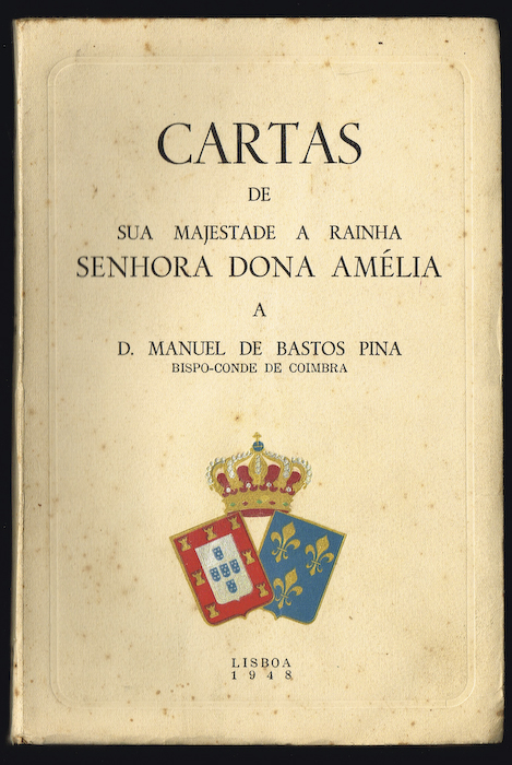 CARTAS DE SUA MAJESTADE A RAINHA SENHORA DONA AMLIA a D. Manuel de Bastos Pina, Bispo-Conde de Coimbra